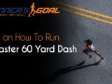 How To Run a Faster 60 Yard Dash